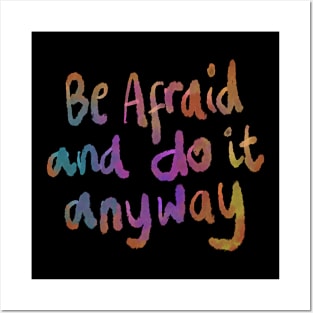 Be afraid and do it anyway Posters and Art